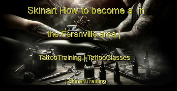 Skinart How to become a  in the Feranville area | TattooTraining | TattooClasses | SkinartTraining-France